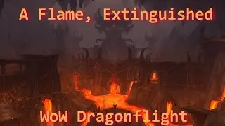 A Flame, Extinguished/Embers of Neltharion/Black Dragonflight Questline--WoW Dragonflight