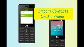 How to Import Contacts On Jio Phone | 2017