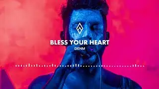 DENM - Bless Your Heart