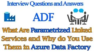 What are Parametrized Linked Services and Why do you use them in Azure Data Factory | ADF Interview