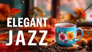 Elegant Relaxing Morning Instrumental Jazz - Jazz Piano Music & Upbeat Bossa Nova for Stress Relief