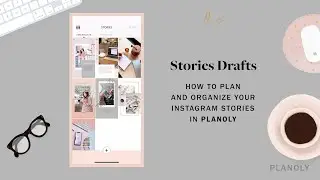 How to Use Stories Drafts on PLANOLY Mobile