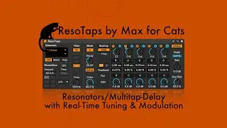 ResoTaps by Max for Cats: Resonators/Multitap-Delay with Real-Time Tuning & Modulation - Demo & Tut