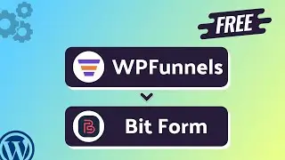 Integrating WPFunnels with Bit Form || Step-by-Step Tutorial || Bit Integrations