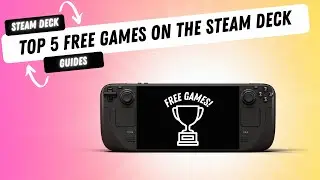Top 5 Free Games for Steam Deck: Must-Play Titles in 2024!