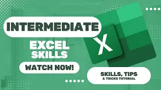 Intermediate Excel Skills, Tips, and Tricks Tutorial