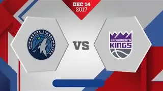 Sacramento Kings vs Minnesota Timberwolves: December 14, 2017