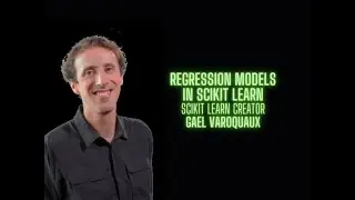 Regression models in Scikit Learn - Gael Varoquaux creator of Scikit Learn