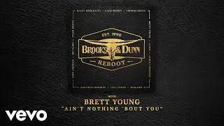 Brooks & Dunn - Ain't Nothing 'Bout You (with Brett Young [Audio])