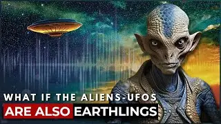 What if the Aliens-UFOs are also Earthlings? Then what is their goal?