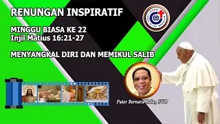 Menyangkal Diri dan Memilikul Salib - Renungan Inspiratif Minggu Biasa ke 22, 3 September 2023.