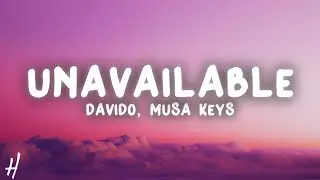 Davido - UNAVAILABLE (Lyrics) ft. Musa Keys