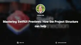 Swift Connection 2023 - Andreas Lang - Mastering SwiftUI Previews: How the Project Structure can hel