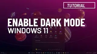 Windows 11: Enable Dark Mode across desktop and apps