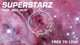 Superstarz ft. Nile Ochi - Free To Love (Radio Edit)