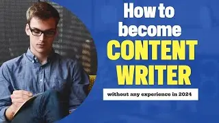 How to Become a Content Writer Without Experience | Complete Roadmap