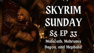 SKYRIM SUNDAY: DAEDRA EDITION! Doing quests for Malacath, Mehrunes Dagon, and Mephala!