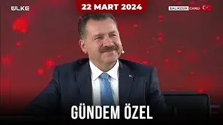 Gündem Özel - Yücel Yılmaz | 22 Mart 2024