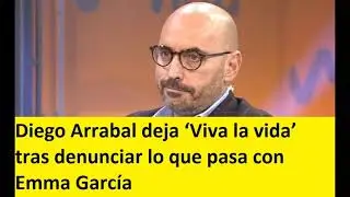 Diego Arrabal deja ‘Viva la vida’ tras denunciar lo que pasa con Emma García