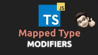 Mapped type MODIFIERS in TypeScript - Advanced TypeScript