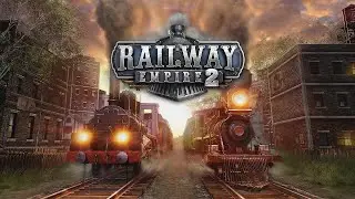 Railway Empire 2 - Пора поглотить конкурента?