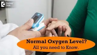 Normal Oxygen Level | All you need to know about COVID-19- Dr. Ashoojit Kaur Anand | Doctors' Circle