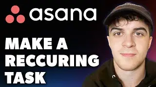 How To Make A Reccuring Task In Asana (Full 2024 Guide)