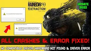 How to Fix Rainbow Six Extraction No Compatible Driver/Hardware Found & Crashing Fix