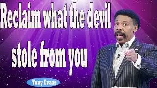 Tony Evans 2024   Reclaim what the devil stole from you