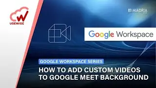 How to add custom videos to Google Meet background