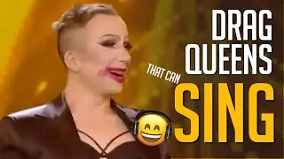 10 Drag Queens Who Can SING on TV Talent Worldwide!