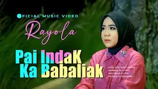 Rayola - Pai Indak Ka Babaliak (Official Music Video)