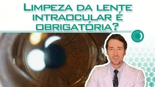 Limpeza da lente intraocular é obrigatória?