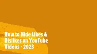 How to Hide Likes & Dislikes on YouTube Videos - 2023