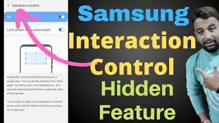 Samsung Interaction Control Setting, Samsung Hidden Feature,How To Use Interaction Control Setting