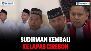 Sudirman Kembali ke Lapas Cirebon, Langsung Berpelukan dengan 6 Terpidana Kasus Vina