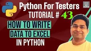 Python for Testers #43-How to Write Data to Excel in Python | openpyxl