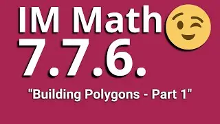 😉 7th Grade, Unit 7, Lesson 6 "Building Polygons - Part 1" Illustrative Mathematics