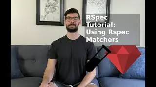 RSpec Tutorial #2: Using RSpec Matchers