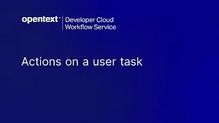 Workflow - Actions on a user task