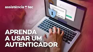 Como usar app autenticador? Google Authenticator, Microsoft e outros – Assistência Tec #054