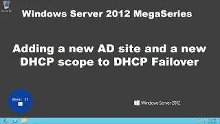 Adding a new AD Site and a new  DHCP scope to DHCP Failover on Windows Server 2012