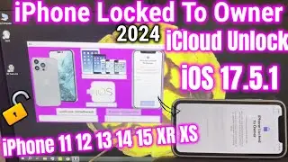 How to Unlock iPhone Locked to Owner Bypass iOS 17.5.1 iCloud iPhone 14 11 12 13 15 XR XS