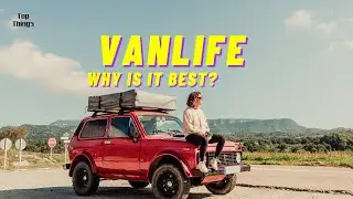 VanLife | Why is it Best?