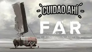 Cuidao Ahí... FAR: Lone Sails