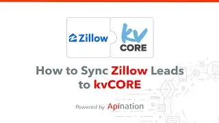 How To Sync Zillow Leads to kvCORE — Leads Are Added Automatically to your CRM