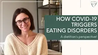 How COVID-19 Triggers Eating Disorders