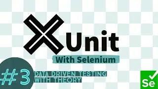 Part 3 - Data-Driven Testing with XUnit using [Theory] and [InlineData] in Selenium