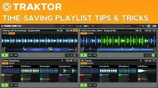 Traktor Pro 2 Tutorial: Time-Saving Playlist Tips & Tricks