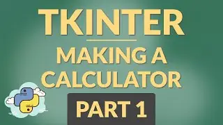 Making A Calculator In Python Using Tkinter | Part 1